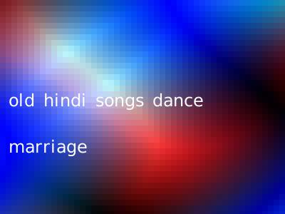 old hindi songs dance marriage