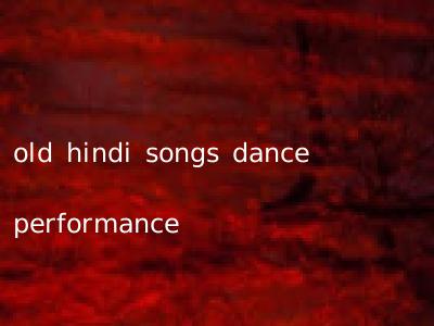 old hindi songs dance performance