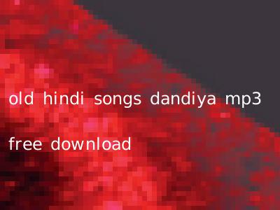 old hindi songs dandiya mp3 free download
