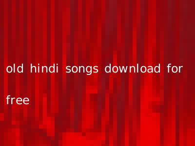 old hindi songs download for free