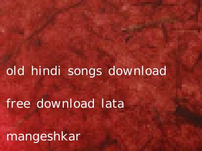 old hindi songs download free download lata mangeshkar