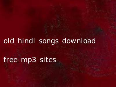 old hindi songs download free mp3 sites
