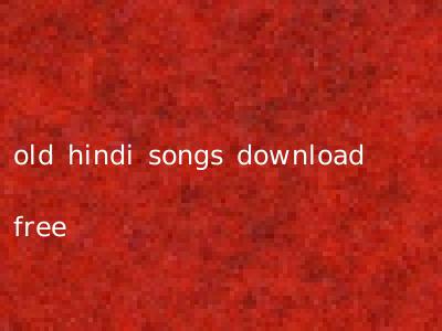 old hindi songs download free