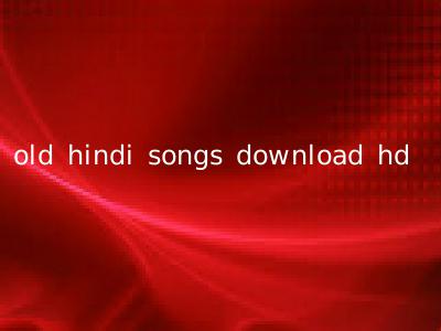 old hindi songs download hd
