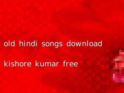 old hindi songs download kishore kumar free