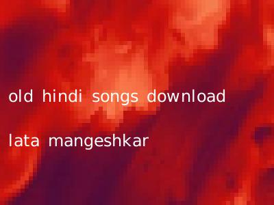 old hindi songs download lata mangeshkar