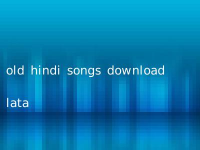 old hindi songs download lata