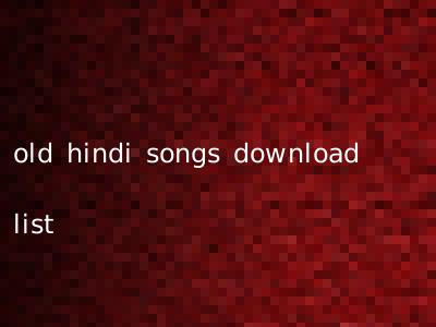 old hindi songs download list