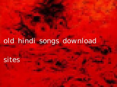 old hindi songs download sites