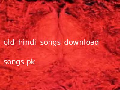 old hindi songs download songs.pk