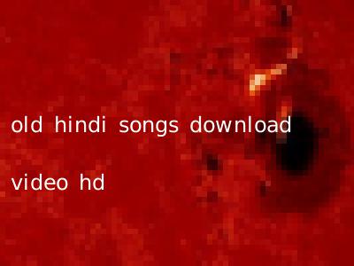 old hindi songs download video hd