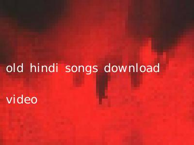 old hindi songs download video
