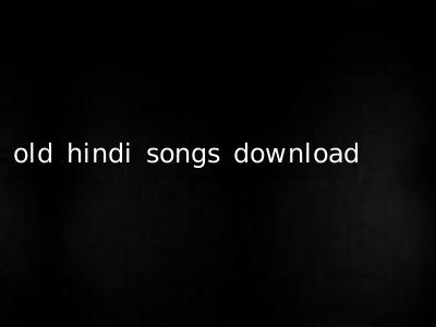 old hindi songs download