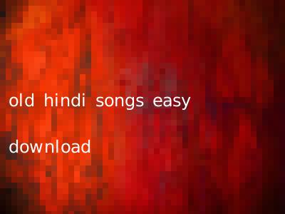 old hindi songs easy download