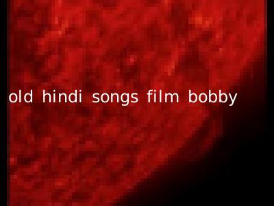 old hindi songs film bobby