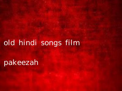 old hindi songs film pakeezah