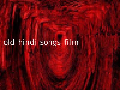 old hindi songs film