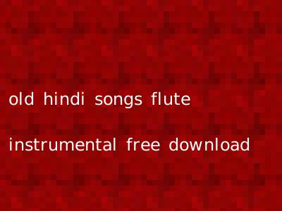 old hindi songs flute instrumental free download
