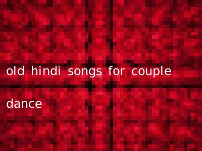 old hindi songs for couple dance