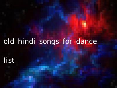 old hindi songs for dance list