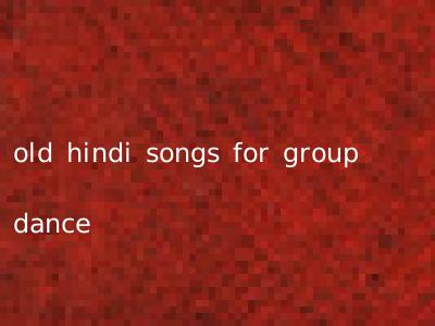 old hindi songs for group dance