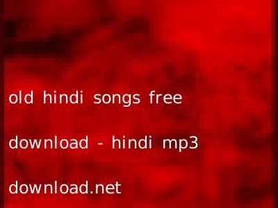 old hindi songs free download - hindi mp3 download.net