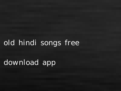 old hindi songs free download app