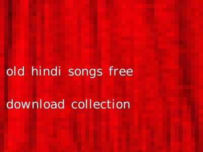 old hindi songs free download collection
