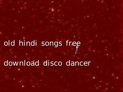 old hindi songs free download disco dancer