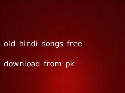 old hindi songs free download from pk