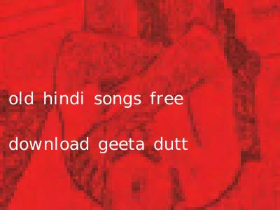 old hindi songs free download geeta dutt