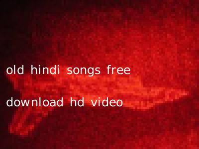 old hindi songs free download hd video