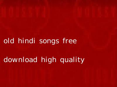 old hindi songs free download high quality
