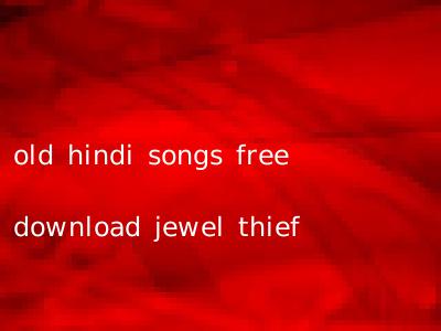 old hindi songs free download jewel thief