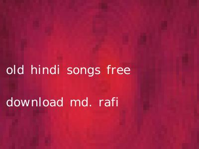 old hindi songs free download md. rafi