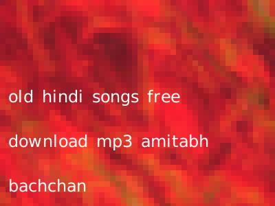 old hindi songs free download mp3 amitabh bachchan