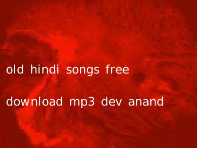old hindi songs free download mp3 dev anand