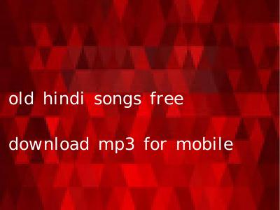 old hindi songs free download mp3 for mobile
