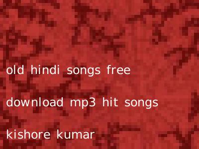 old hindi songs free download mp3 hit songs kishore kumar