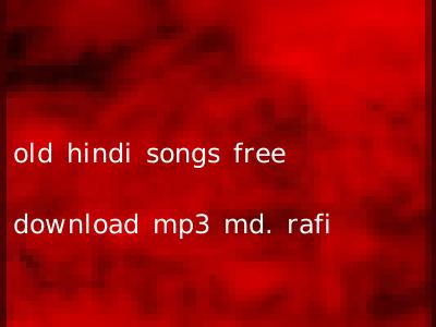 old hindi songs free download mp3 md. rafi