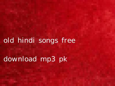 old hindi songs free download mp3 pk