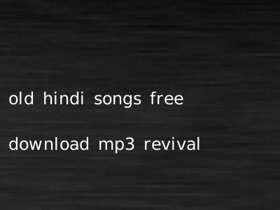 old hindi songs free download mp3 revival