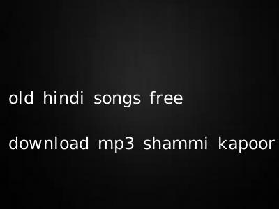 old hindi songs free download mp3 shammi kapoor