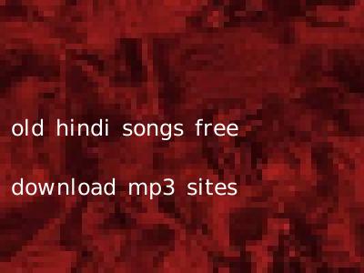 old hindi songs free download mp3 sites