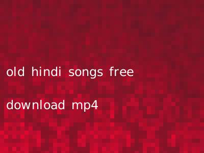 old hindi songs free download mp4