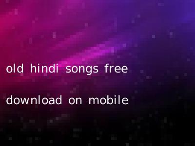 old hindi songs free download on mobile