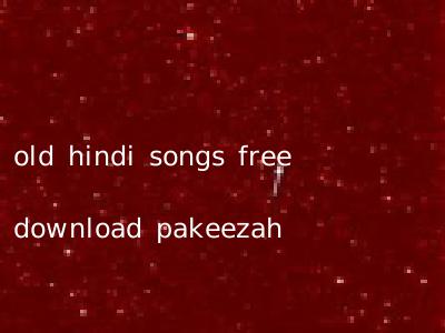 old hindi songs free download pakeezah