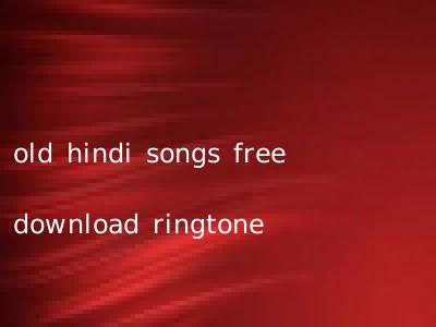 old hindi songs free download ringtone