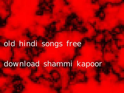 old hindi songs free download shammi kapoor