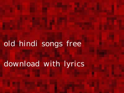 old hindi songs free download with lyrics